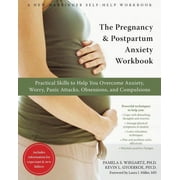 KEVIN GYOERKOE; LAURA MILLER; PAMELA WIEGARTZ The Pregnancy and Postpartum Anxiety Workbook : Practical Skills to Help You Overcome Anxiety, Worry, Panic Attacks, Obsessions, and Compulsions (Paperback)