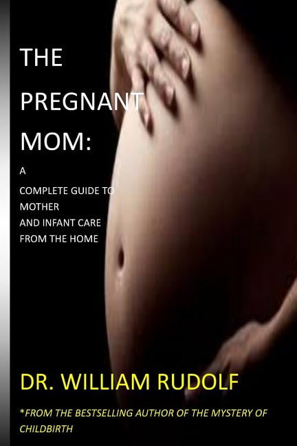 The Pregnant Mom : A Complete Guide to Mother And Infant care (Paperback)