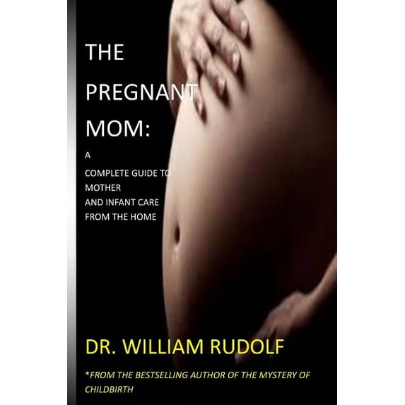 The Pregnant Mom : A Complete Guide to Mother And Infant care (Paperback)