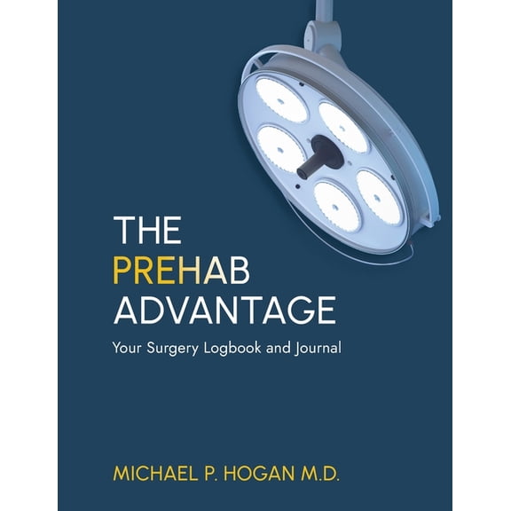 The Prehab Advantage: Your Surgery Logbook and Journal, (Paperback)