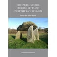 thumbnail image 1 of The Prehistoric Burial Sites of Northern Ireland (Paperback), 1 of 1