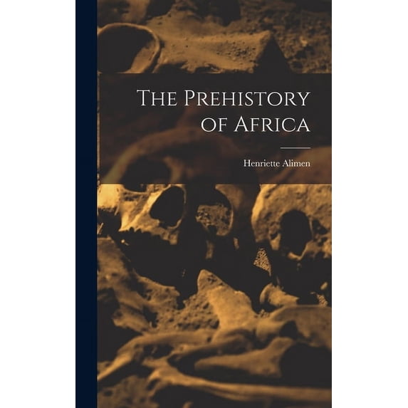 The Prehistory of Africa, (Hardcover)