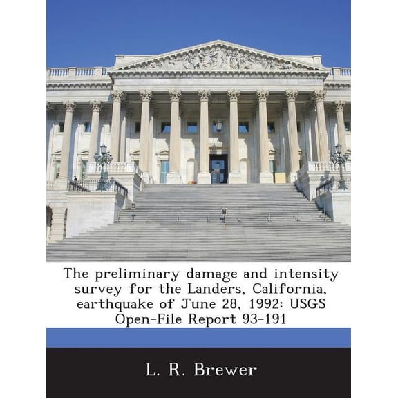 The Preliminary Damage and Intensity Survey for the Landers, California, Earthquake of June 28, 1992 : Usgs Open-File Report 93-191