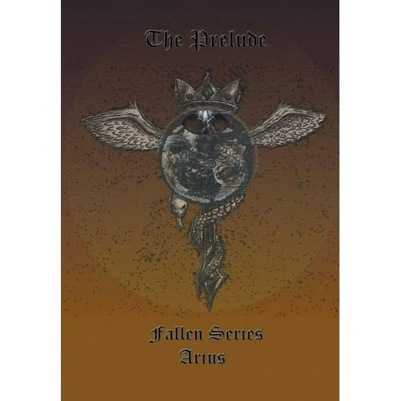 The Prelude: Fallen Series Hardcover 1984574493 9781984574497 Arius