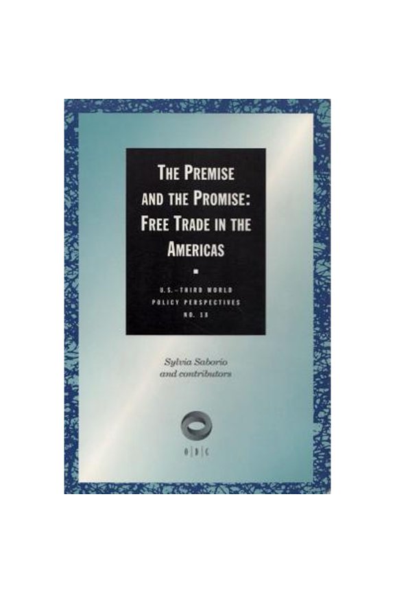 Pre-Owned The Premise and the Promise: Free Trade in the Americas (Paperback 9781560006190) by Sylvia Saborio