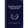 thumbnail image 1 of The Preparation Of An Edible Oil From Crude Corn Oil, Volumes 1001-1025 Paperback 1377258831 9781377258836 Arther Frederick Sievers, 1 of 1