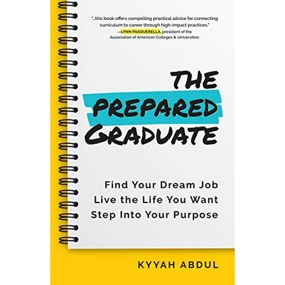Pre-Owned The Prepared Graduate: Find Your Dream Job, Live the Life You Want, and Step Into Your Purpose (College Graduation Gift) (Paperback) 1642507563 9781642507560