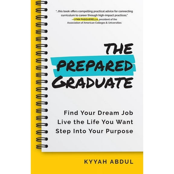 The Prepared Graduate: Find Your Dream Job, Live the Life You Want, and Step Into Your Purpose (College Graduation Gift), (Paperback)