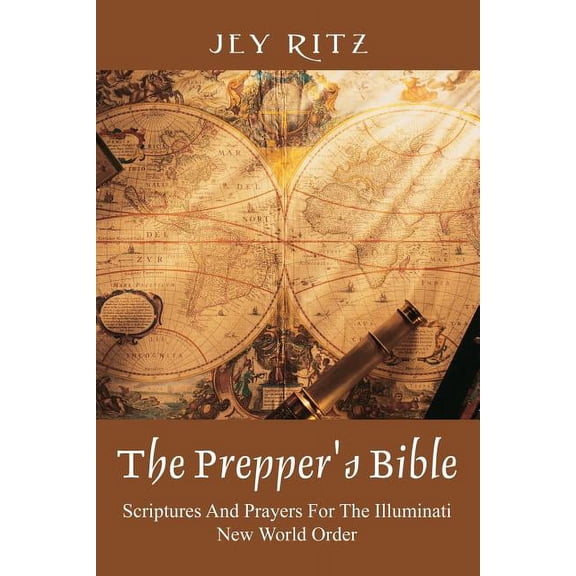 The Prepper's Bible: Scriptures and Prayers for the Illuminati New World Order, (Paperback)