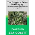 thumbnail image 1 of The Prepper's Guide to Foraging: The ultimate survivalist's guide to finding and harvesting wild food... The complete gu, (Paperback), 1 of 1