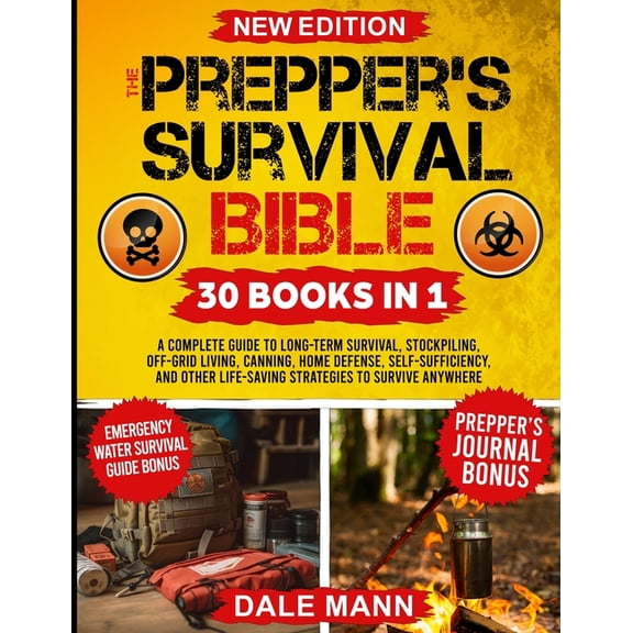 The Prepper's Survival Bible: 20 in 1 A Complete Guide to Long Term Survival, Stockpiling, Off-Grid Living, Canning, Hom, (Paperback)