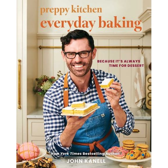 Preppy Kitchen Everyday Baking: Because It's Always Time for Dessert (A Cookbook)