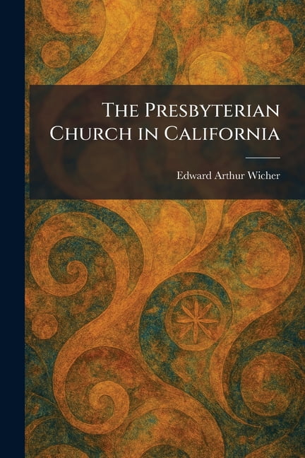 The Presbyterian Church in California, (Paperback)
