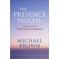 thumbnail image 1 of Pre-Owned The Presence Process: A Healing Journey Into Present Moment Awareness (Paperback) by Michael Brown, 1 of 1