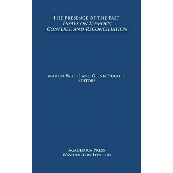 The Presence of the Past: Essays on Memory, Conflict, and Reconciliation (St. James's Studies in World Affairs), (Paperback)