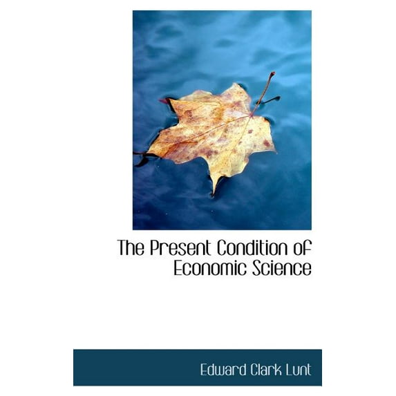 The Present Condition of Economic Science (Hardcover)