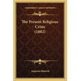 thumbnail image 1 of The Present Religious Crisis (1882) (Paperback), 1 of 1
