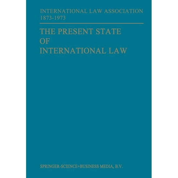 The Present State of International Law and Other Essays: Written in Honour of the Centenary Celebration of the Internati, (Paperback)