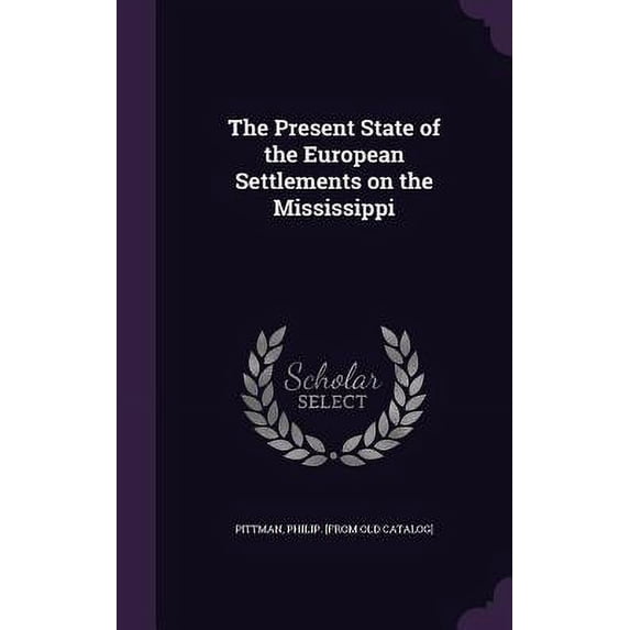The Present State of the European Settlements on the Mississippi (Hardcover)