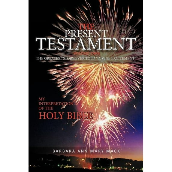 The Present Testament Volume Two : The Greatest Story Ever Told "Divine Excitement" (Paperback)