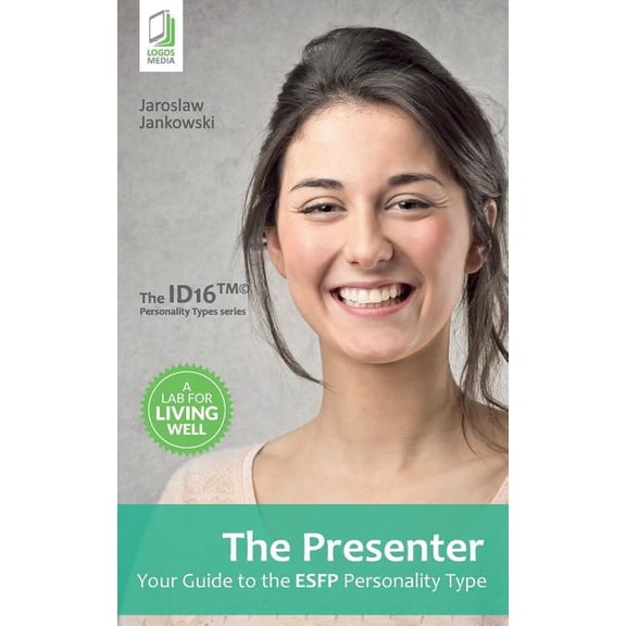 The Presenter: Your Guide to the ESFP Personality Type, (Paperback)