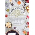 thumbnail image 1 of Pre-Owned The Preservatory: Seasonally Inspired Recipes for Creating and Cooking with Artisanal Preserves: A Cookbook (Hardcover) 0147530059 9780147530059, 1 of 1