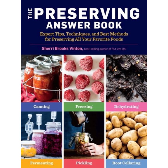 The Preserving Answer Book: Expert Tips, Techniques, and Best Methods for Preserving All Your Favorite Foods, (Paperback)