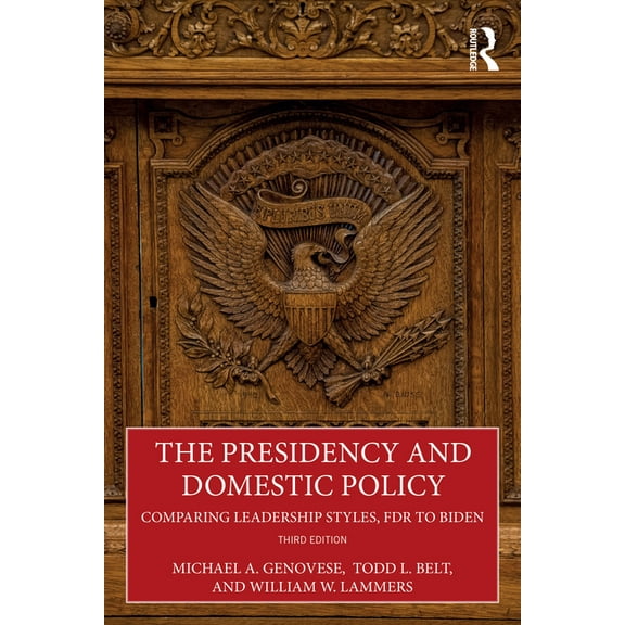The Presidency and Domestic Policy: Comparing Leadership Styles, FDR to Biden, (Paperback)