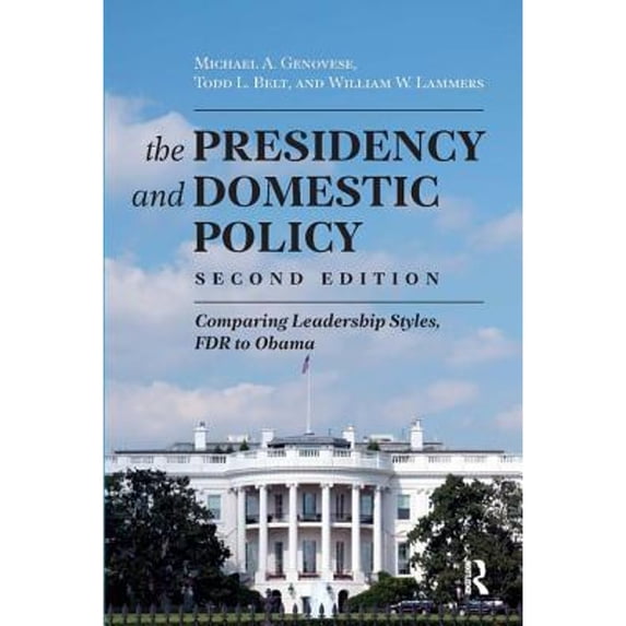 Pre-Owned Presidency and Domestic Policy: Comparing Leadership Styles, FDR to Obama