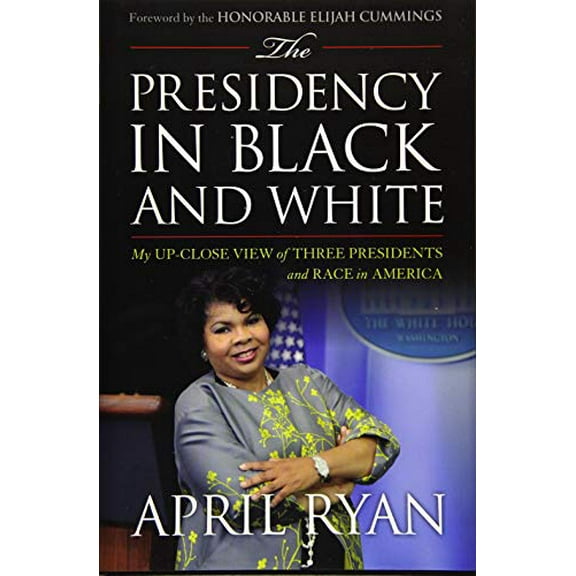 Pre-Owned The Presidency in Black and White: My Up-Close View of Three Presidents and Race in America