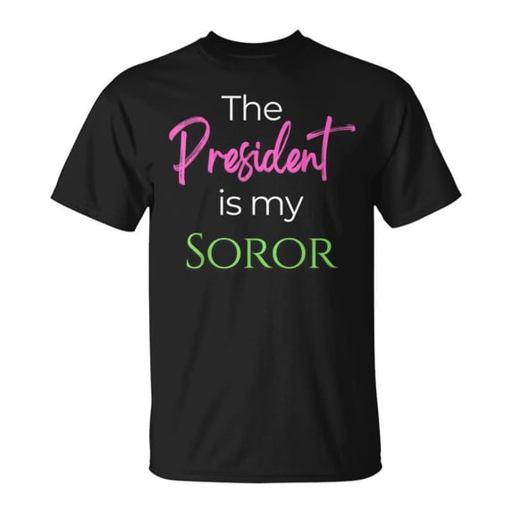 The President Is My Soror TShirt