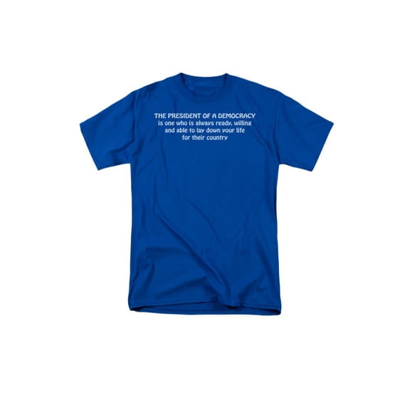 The President Of A Democracy Definition Humorous Political Saying Adult T-Shirt