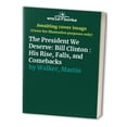 thumbnail image 1 of Pre-Owned The President We Deserve: Bill Clinton: His Rise, Falls, and Comebacks (Hardcover) 051759871X 9780517598719, 1 of 1
