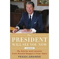 thumbnail image 1 of Pre-Owned The President Will See You Now: My Stories and Lessons from Ronald Reagan's Final Years (Hardcover) 0316396451 9780316396455, 1 of 1