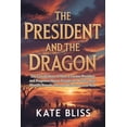 thumbnail image 1 of The President and the Dragon: The Untold Story of How a Farmer-President and Forgotten Heroes Fought the World's Most Ho, (Paperback), 1 of 1