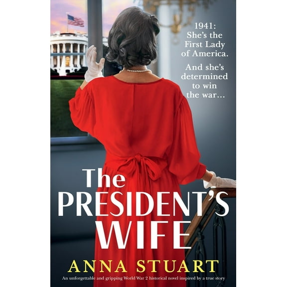 The President's Wife: An unforgettable and gripping World War 2 historical novel inspired by a true story, (Paperback)