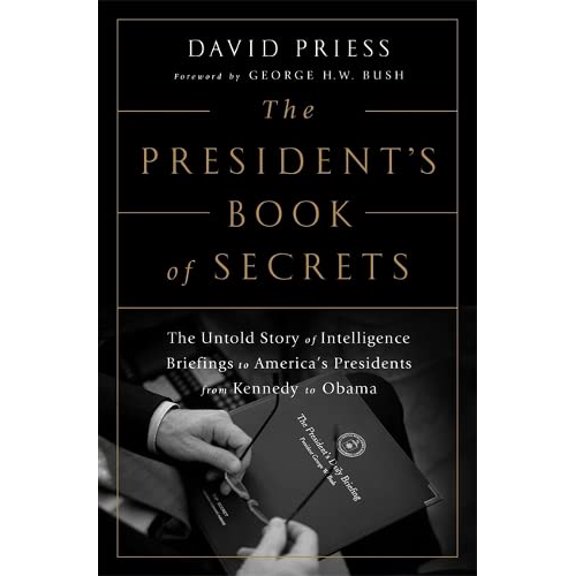 Pre-Owned The President's Book of Secrets: The Untold Story of Intelligence Briefings to America's Presidents from Kennedy to Obama (Hardcover) 1610395956 9781610395953