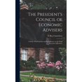 thumbnail image 1 of The President's Council of Economic Advisers: a Study of Its Functions and Its Influence on the Chief Executive's Decisi, (Hardcover), 1 of 1
