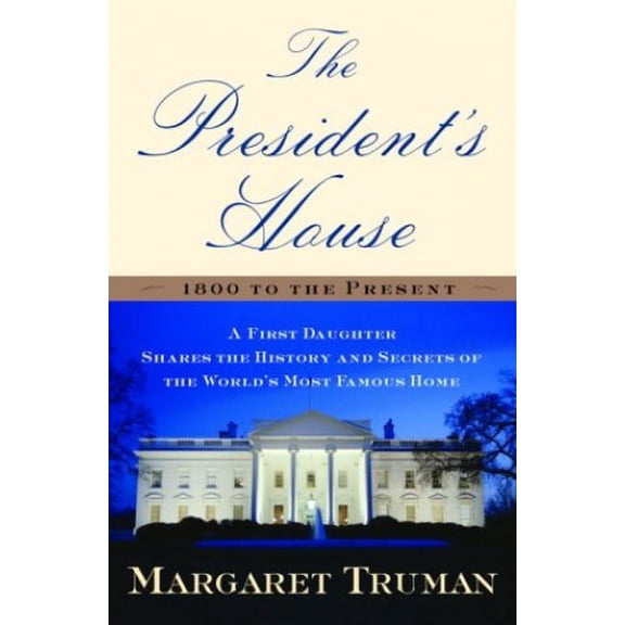 Pre-Owned The President's House: A First Daughter Shares the History and Secrets of the World's Most Famous Home (Hardcover) 0345444523 9780345444523