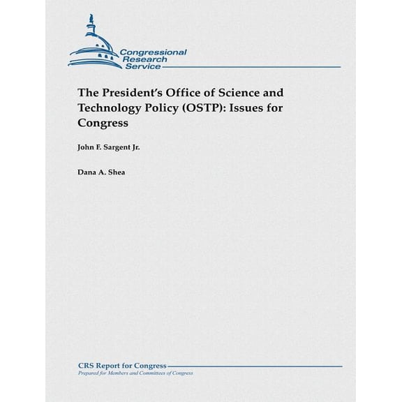 The President's Office of Science and Technology Policy (OSTP): Issues for Congress, (Paperback)