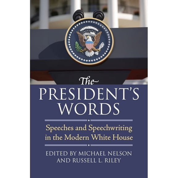 The President's Words: Speeches and Speechwriting in the Modern White House, (Paperback)