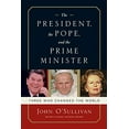 thumbnail image 1 of Pre-Owned The President, the Pope, and the Prime Minister: Three Who Changed the World (Paperback) 159698550X 9781596985506, 1 of 1