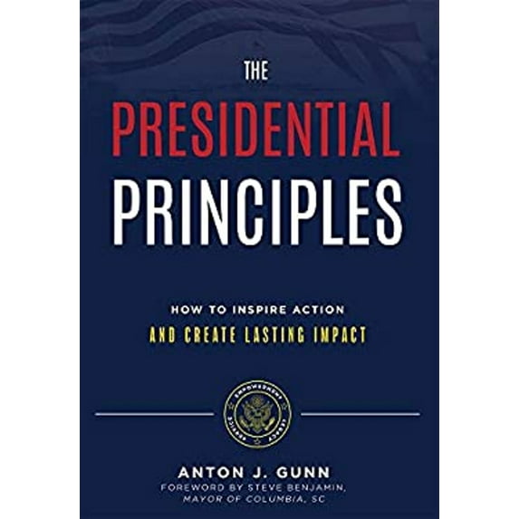 Pre-Owned The Presidential Principles: How to Inspire Action and Create Lasting Impact (Hardcover) 1642250201 9781642250206