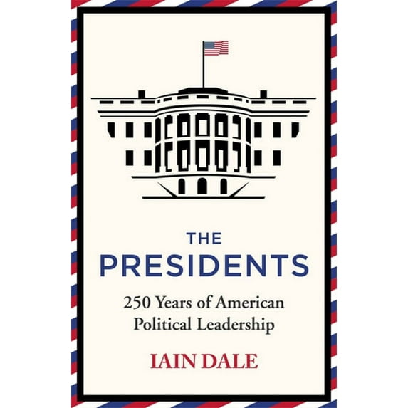 The Presidents: 250 Years of American Political Leadership, (Hardcover)