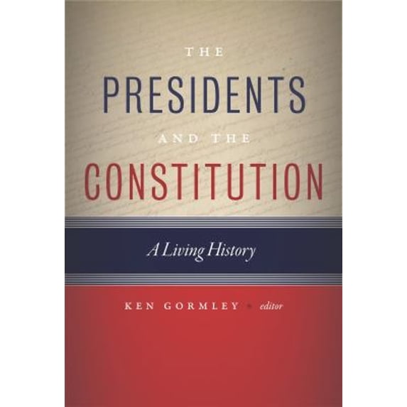 Pre-Owned The Presidents and the Constitution : A Living History (Hardcover) 9781479839902