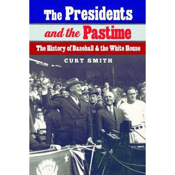 Pre-Owned The Presidents and the Pastime: The History of Baseball and the White House (Hardcover) 0803288093 9780803288096