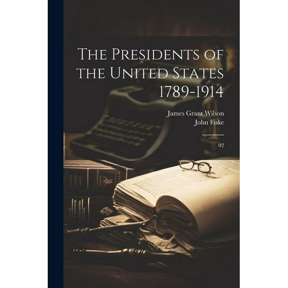 The Presidents of the United States 1789-1914 (Paperback)