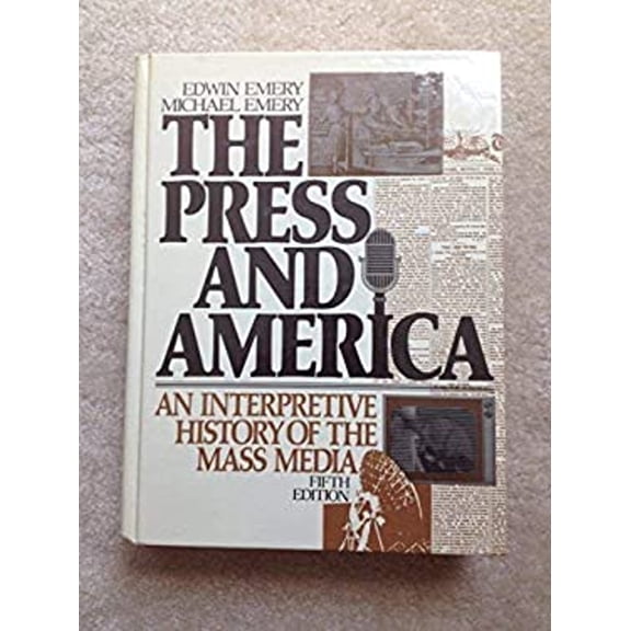 Pre-Owned The Press and America : An Interpretive History of the Mass Media (Hardcover) 9780136979883