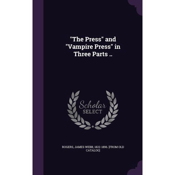 "The Press" and "Vampire Press" in Three Parts .. (Hardcover)