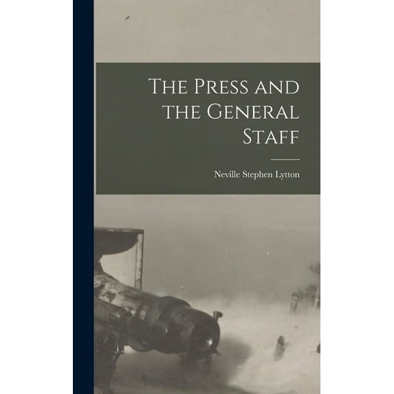The Press and the General Staff (Hardcover)